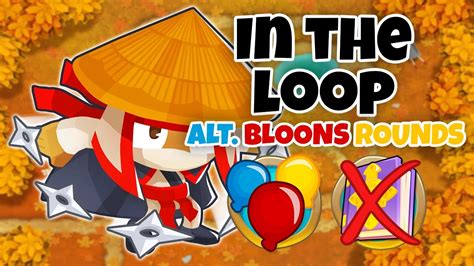 In The Loop Alternate Bloons Rounds Guide No Monkey Knowledge Btd