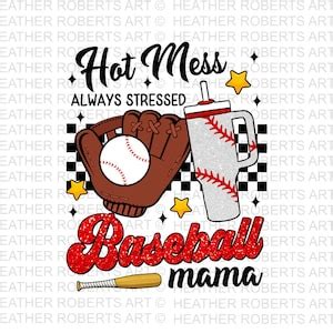 Hot Mess Always Stressed Baseball Mama Sublimation PNG Baseball PNG Baseball Mama PNG