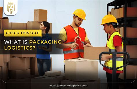 What Is Packaging Logistics Jones Elite Logistics