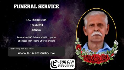 Funeral Service Live Streaming Of T C Thomas 84 Thekkethil Othera