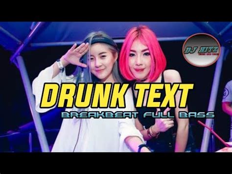 Dj Breakbeat Full Bass New Drunk Text Dj Hits Youtube