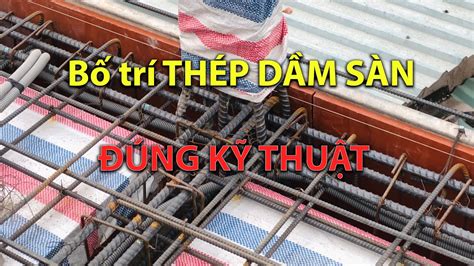 CÁCH BỐ TRÍ THÉP DẦM SÀN ĐÚNG TIÊU CHUẨN KỸ THUẬT NHÀ PHỐ Nhà Xanh