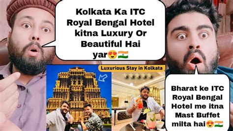 India S Itc Royal Bengal Hotel Tour Royal Bengal Hotel Buffet And