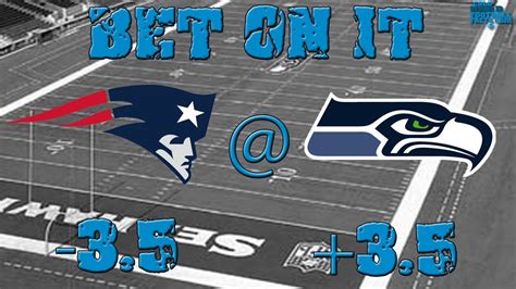 Nfl Week Bet On It New England At Seattle