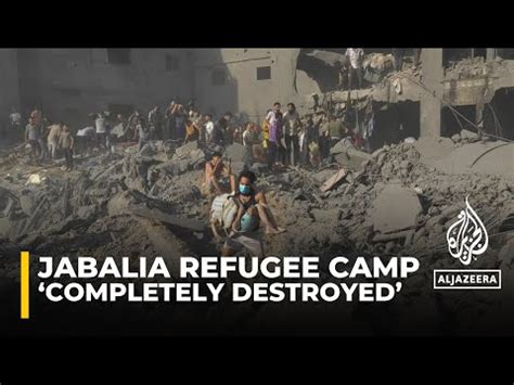 Jabalia refugee camp ‘completely destroyed’: Gaza’s interior ministry ...