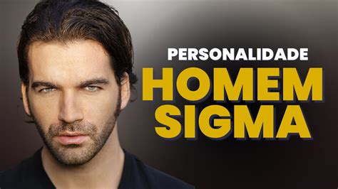 Homem Sigma Como é a Personalidade de um HOMEM SIGMA Vantagens e