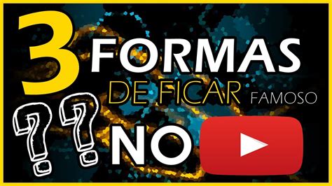 Formas De Ficar Famoso No Youtube Ft Vai Da Merda Youtube