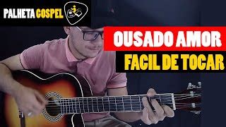 Como Tocar OUSADO AMOR No Violao FACIL E SIMPLIFICADO 4 Acordes Accordi