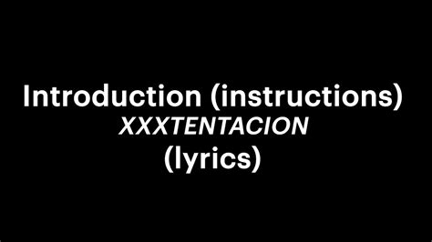 Introduction Instructions Xxxtentacion Lyrics Youtube Music