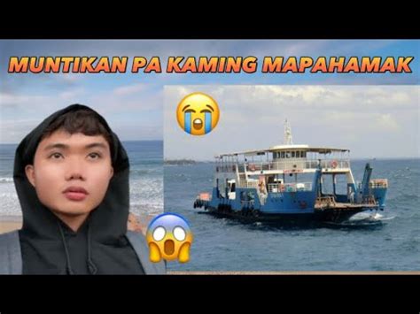 Minalas Pag Uwi Muntik Pang Tumaob Ang Sinasakyan Naming Barge