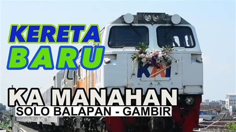 KERETA API BARU DI GAPEKA 2023 KERETA API MANAHAN YouTube