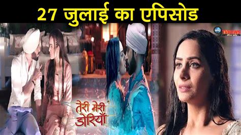 Teri Meri Dooriyan July Today Full Story Episode