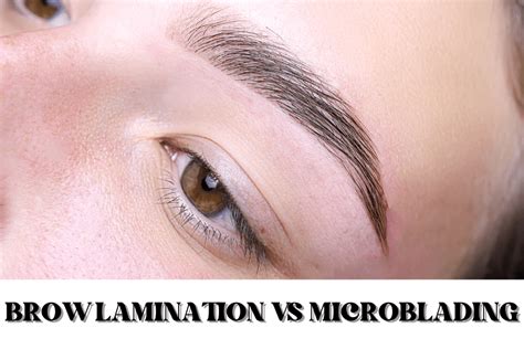 Brow Lamination Vs Microblading Which One Is Right For You Get