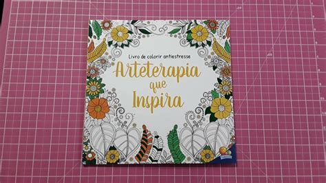 Livro De Colorir Antiestresse Arteterapia Que Inspira Youtube