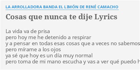 "COSAS QUE NUNCA TE DIJE" LYRICS by LA ARROLLADORA BANDA EL LIMÓN DE RENÉ CAMACHO: La vida va de...