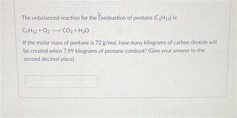 Solved The Unbalanced Reaction For The Combustion Of Pentane C H