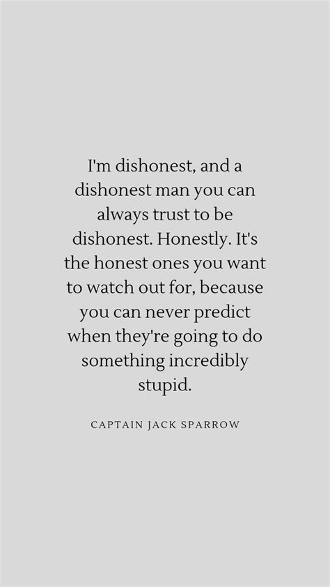 Captain Jack Sparrow Quote I M Dishonest And A Dishonest Man You Can