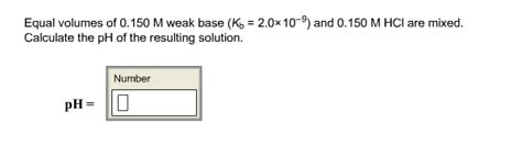 Solved Equal Volumes Of 0 150 M Weak Base Kb 2 0x10 9 And Chegg