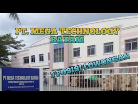 PT MEGA TECHNOLOGY BATAM LOKER BATAM HARI INI IKLAN KOTA BATAM