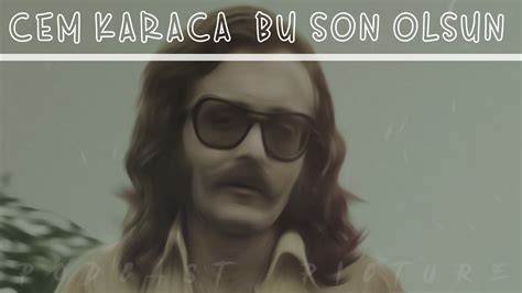 Cem Karaca Bu Son Olsun Youtube