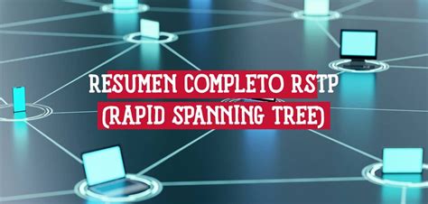 Protocolo RSTP Resumen Completo De Rapid Spanning Tree CCNA Desde Cero