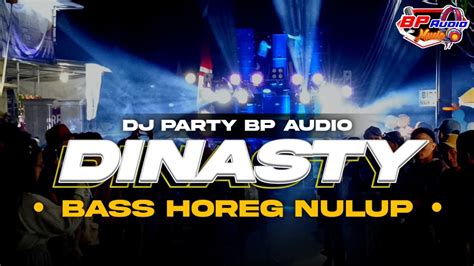 DJ PARTY BP AUDIO DINASTY BASS HOREG NULUP YANG DI PAKAI KARNAVAL