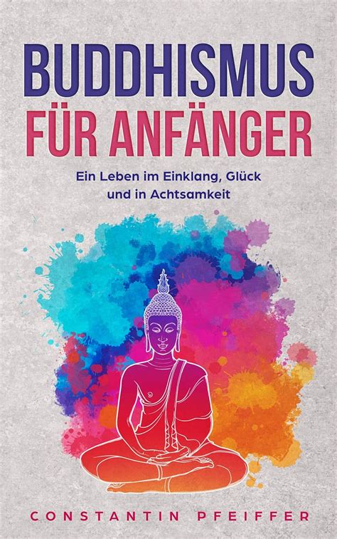 Buddhismus F R Anf Nger Ein Leben Im Einklang Gl Ck Und In