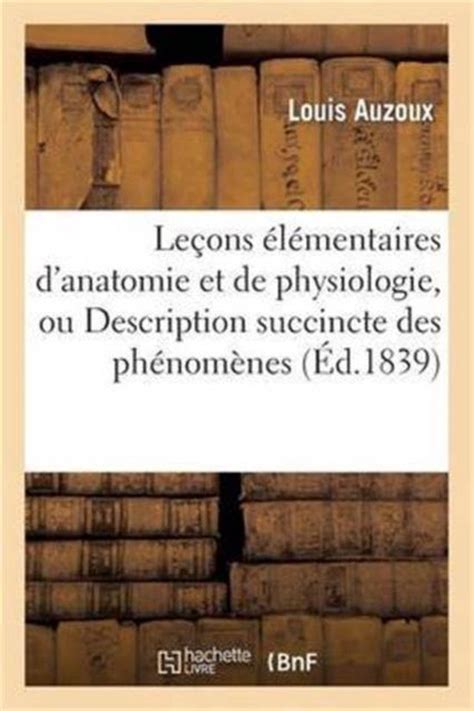 Sciences Le Ons L Mentaires D Anatomie Et De Physiologie Ou