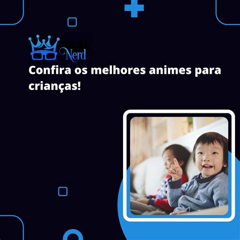 Confira os melhores animes para crianças