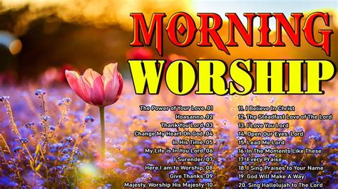 Monday Morning Worship Songs Best Morning Worship Songs All Time