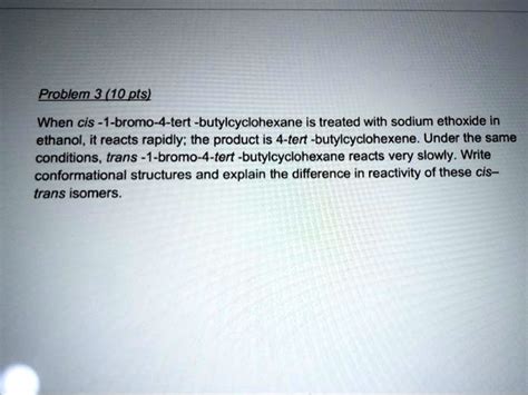 Solved Problem Pts When Cis Bromo Tert Butylcyclohexane Is