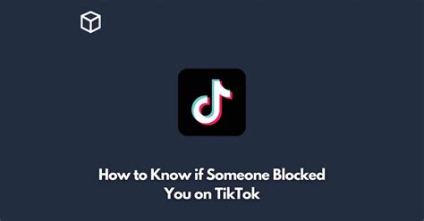 How To Know If Someone Blocked You On Tiktok Programming Cube