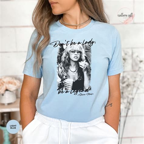 Stevie Nicks Don T Be A Lady Be A Legend Shirt Fleetwood Etsy