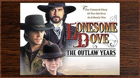 Watch Lonesome Dove The Outlaw Years Online Season 1 1995 TV Guide