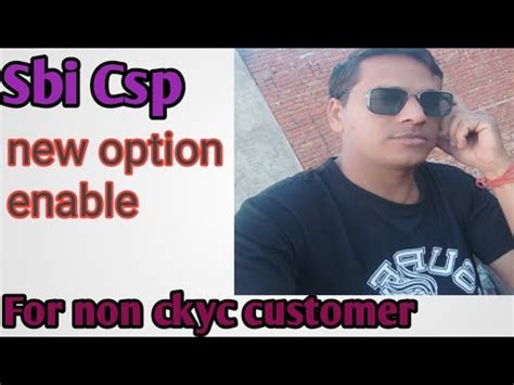 Sbi Csp New Option Enable Sbi Csp Ekyc For Non Ckyc New Service 2023