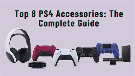 Top 8 PS4 Accessories: The Complete Guide – Zozila