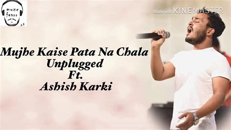 Mujhe Kaise Pata Na Chala Unplugged Lyrical Video Papon Manjul