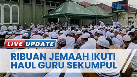 Haul Guru Sekumpul Di Musala Ar Raudhah Dihadiri Jutaan Jamaah Dari