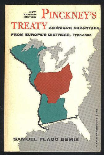 Pinckney's Treaty: America's Advantage from Europe's Distress, 1783-1800 (Revised edition ...