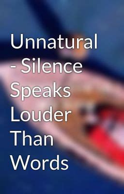 Silence Speaks Louder Than Words Quotes. QuotesGram