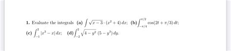 Solved 1 Evaluate The Integrals A ∫x−3⋅x24dx B