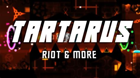 4k Tartarus By Riot And More Geometry Dash Youtube