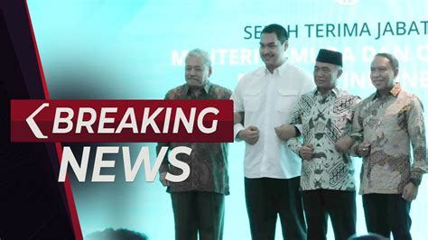 BREAKING NEWS Sertijab Menpora Dari Plt Muhadjir Effendy Ke Dito