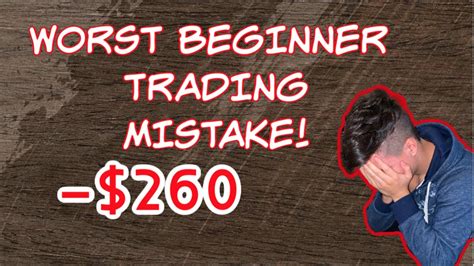 Biggest Trading Mistake To Make As A Beginner Youtube