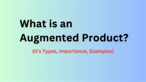 What is Augmented Product? Types, Benefits, & Examples