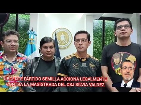 Urgente Partido Semilla Acciona Legalmente Contra La Magistrada Del Csj