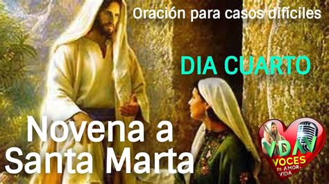 Novena A Santa Marta Día Cuarto Oración Por Los Casos Difíciles Youtube