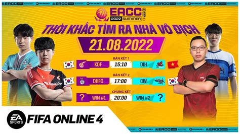 Trực tiếp Chung kết EACC Summer 2022 21 08 2022 FIFA Online 4