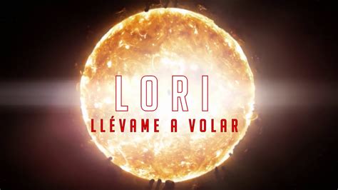 Lori Ll Vame A Volar Youtube