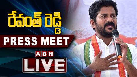 Revanth Reddy Live Press Meet In Hyderabad Live Abn Live Youtube